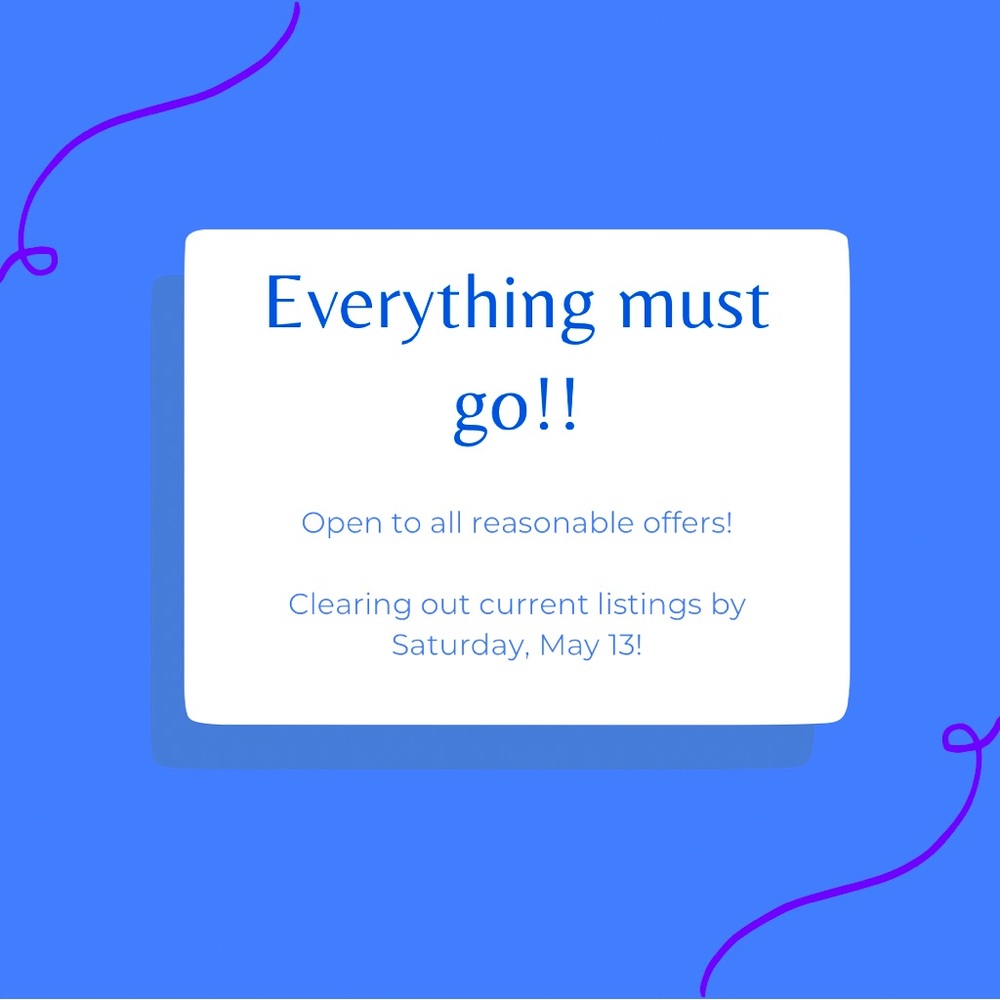EVERYTHING MUST GO!!